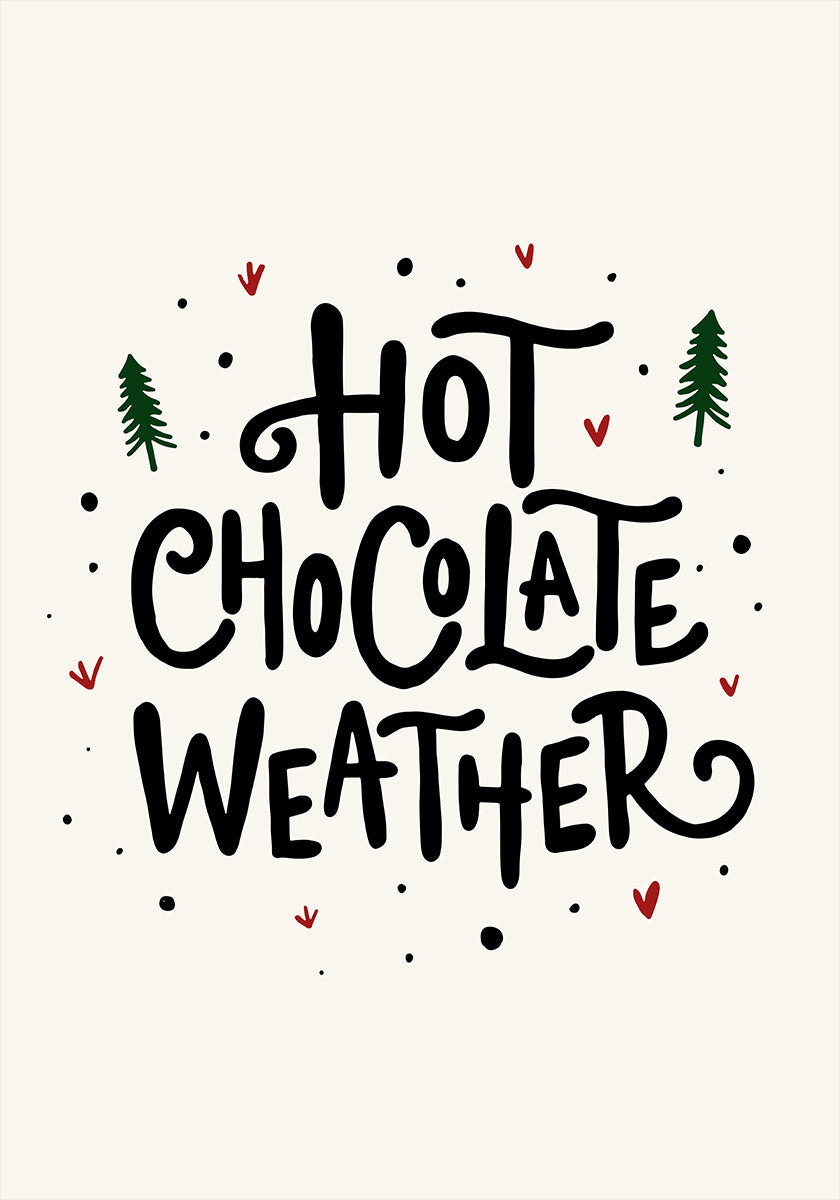 Hot Chocolate Weather Christmas Noël Holiday Season Text Quote Typography Plakat