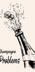 Champagne Problems Plakat - Posterbox.dk