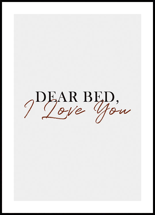 Dear Bed, I Love You Plakat - Posterbox.dk