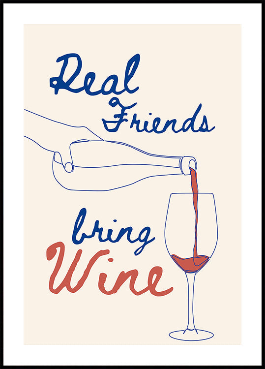 Real friends bring wine