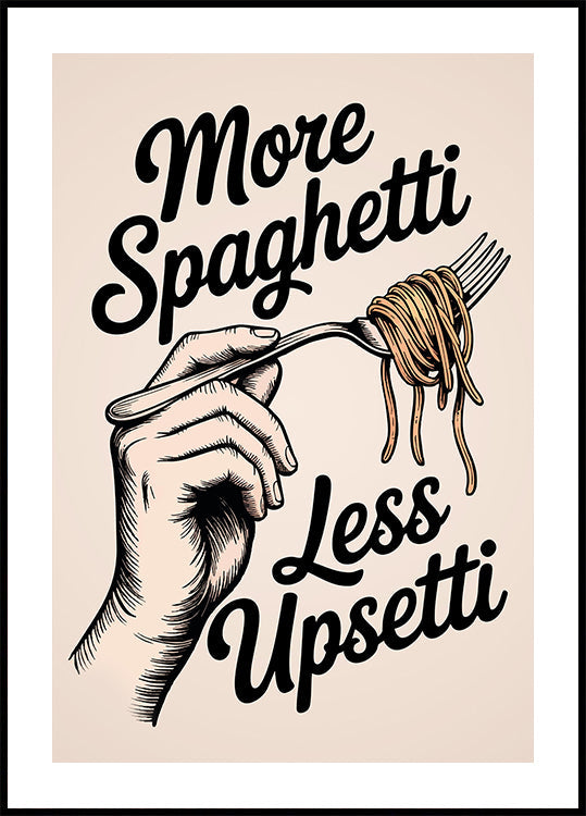 More Spaghetti, Less Upsetti Plakat
