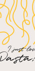 I Just Love Pasta Plakat - Posterbox.dk