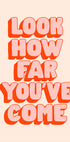 Look How Far You've Come Feebdd - Posterbox