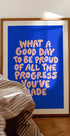 What a Good Day To Be Proud of All the Progress You've Made 0b43eb - Posterbox
