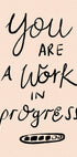 You are a Work in Progress Typography Plakat - Posterbox