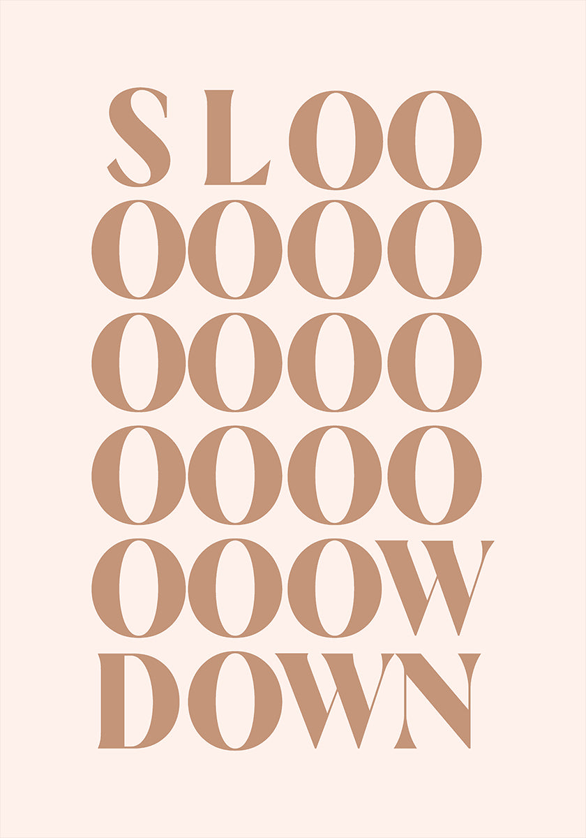 Slow Down Plakat - Posterbox