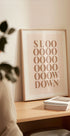 Slow Down Plakat - Posterbox