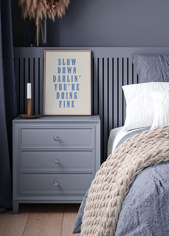 Slow Down Darling You&#039;re Doing Fine Plakat