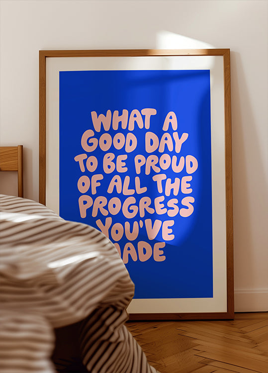 What a Good Day To Be Proud of All the Progress You've Made 0b43eb