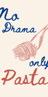 No drama only pasta, Illustration + Text - Posterbox
