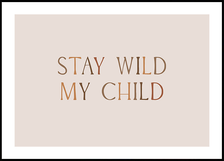 Stay Wild My Child Plakat - Posterbox.dk