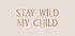 Stay Wild My Child Plakat - Posterbox.dk